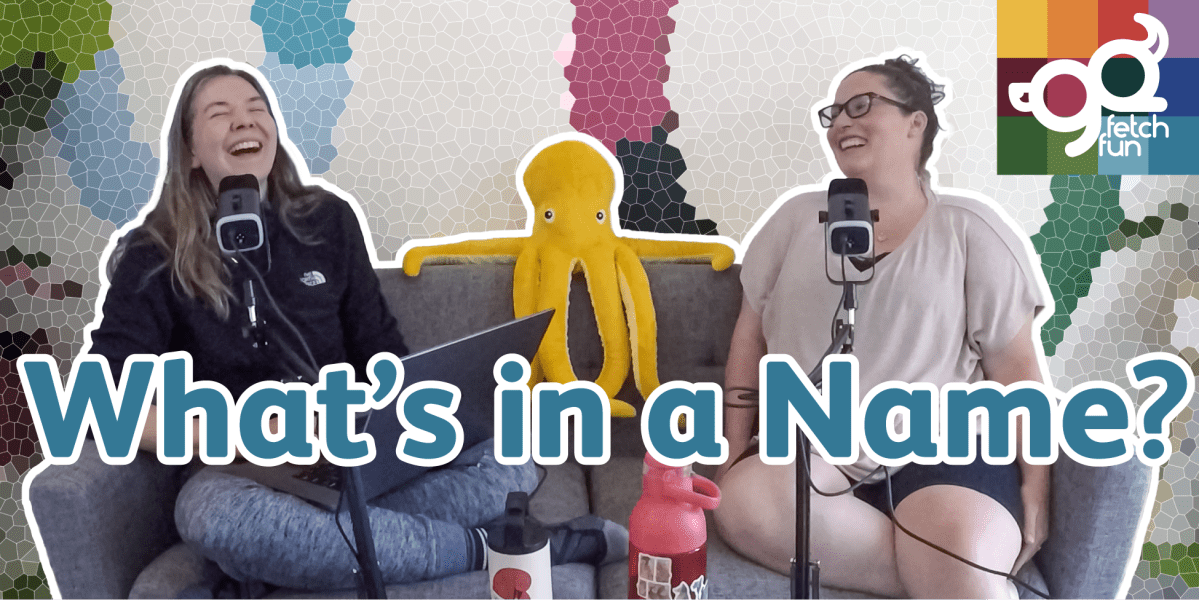 Episode 1 – What’s in a&nbsp;name?